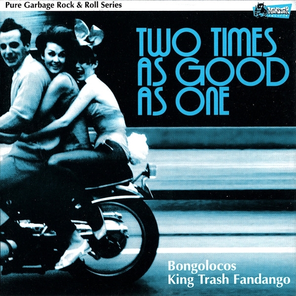 Bongolocos/king Trash Fandango - Two Times As Good As One