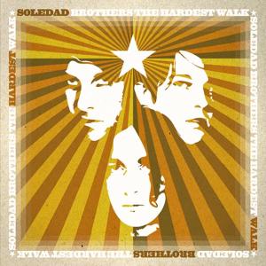 Soledad Brothers - The Hardest Walk