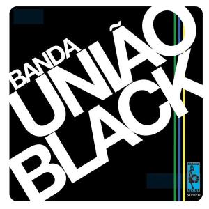 Banda Uniao Black - Banda Uniao Black