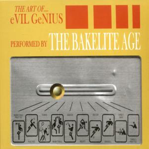 Bakelite Age - The Art Of...evil Genius (mcd)