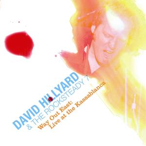 Hillyard, David & The Rocksteady 7 - Way Out East: Live At The Kassablan