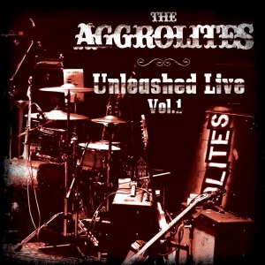 Aggrolites - Unleashed Live Vol. 1 (2xlp, 2025)