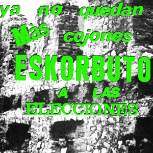 Eskorbuto - Ya No Quedan Mas Cojones, Eskorbuto