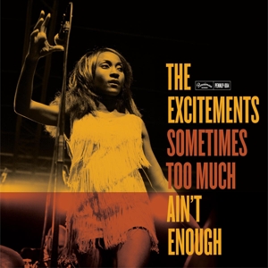 Excitements, The - *sometimes Too Much Ain't Enough