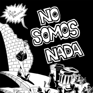 Polla Records, La - No Somos Nada