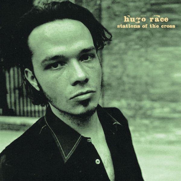 Race, Hugo - Stations Of The Cross