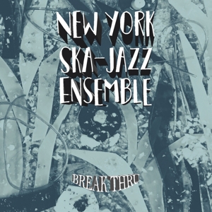 New York Ska-jazz Ensemble - Break Thru