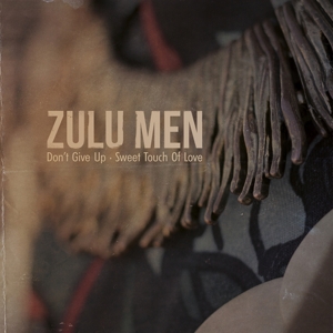 Zulu Men - Don't Give Up/sweet Touch Of Love