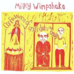 Milky Wimpshake - Confessions Of An English Marxist