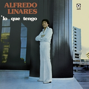 Linares, Alfredo - Lo Que Tengo