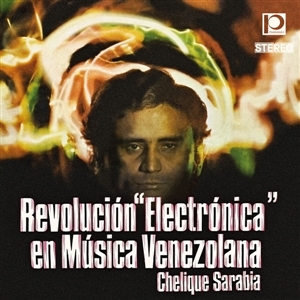 Sarabia, Chelique - Revolucion 'electronica' En Musica Venezolana