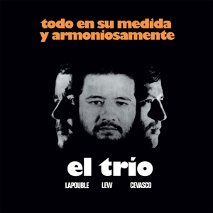 Trio, El (lapouble, Lew, Cevasco) - Todo En Su Medida Y Armoniosamente