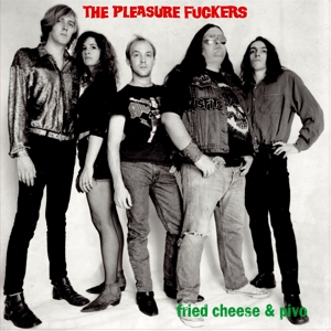 Pleasure Fuckers - Fried Cheese And Pivo (2lp)