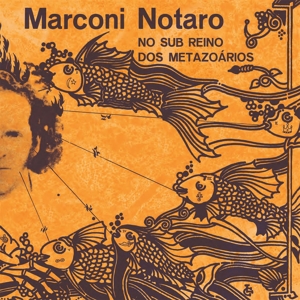 Notaro, Marconi - No Sub Reino Dos Metazoarios (gatefold)