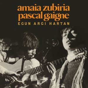 Zubiria, Amaia / Pascal Gaigne - Egun Argi Hartan