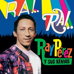 Perez, Ray Y Sus Kenyas - Ra! Rai!