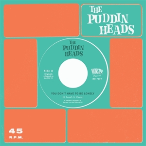 Puddin' Heads, The - You Don't Have To Be Lonely