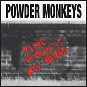 Powder Monkeys - Time Wounds All Heels