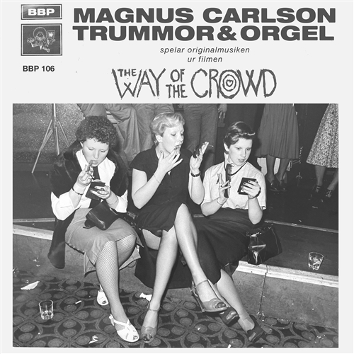 Carlson, Magnus Feat. Trummor & Orgel - The Way Of The Crowd
