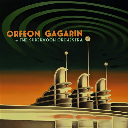 Orfeon Gagarin - & The Supermoon Orchestra
