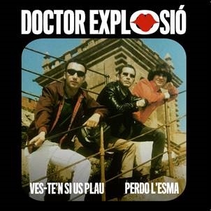 Dr. Explosion - Ves-te'n Si Us Plan/perdo L'esma