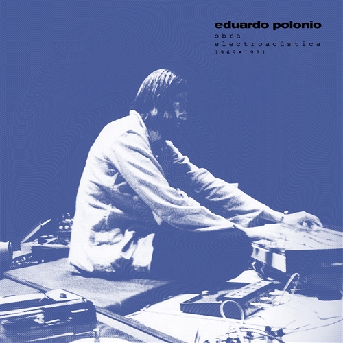 Polonio, Eduardo - Obra Electroacustica 1969-1981 (2lp)