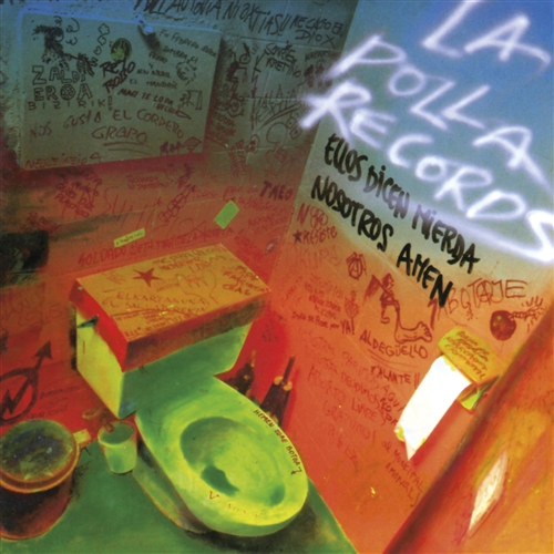 Polla Records, La - Ellos Dicen Mierda Nosotros Amen (180g)