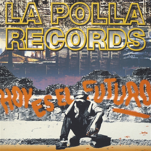 Polla Records, La - Hoy Es El Futuro