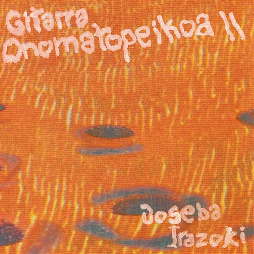 Irazoki, Joseba - Gitarra Onomatopeikoa Ii