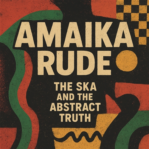 Amaika Rude - The Ska And The Abstract