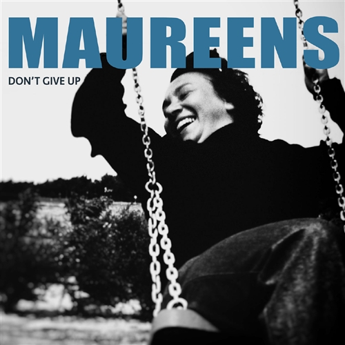 Maureens, The - Don't Give Up (180gr Vinyl)