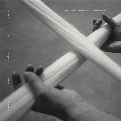 VicuÑa, Cecilia/ricardo Gallo/hombre De Barro - Tejiendo Nubes Contra La Muerte (2lp, Gatefold)